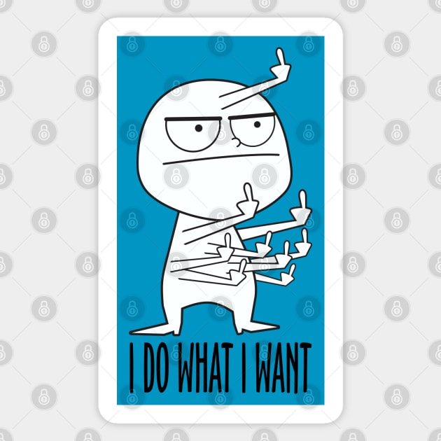 I Do What I Want Sticker by DavesTees